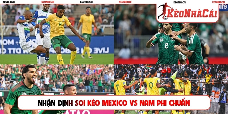 Nhận định soi kèo Mexico vs Nam Phi chuẩn