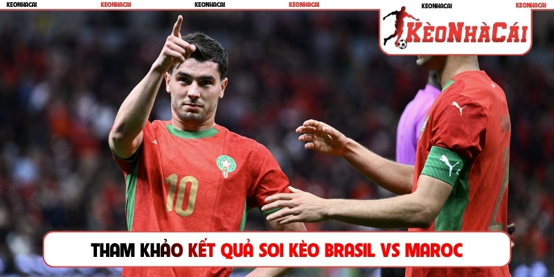 Tham khảo kết quả soi kèo Brasil vs Maroc