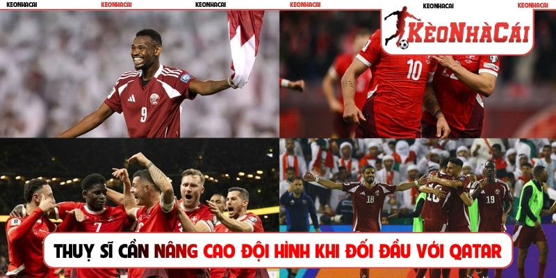Thuỵ Sĩ cần nâng cao đội hình khi đối đầu với Qatar