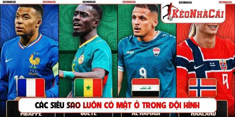 Các siêu sao luôn có mặt ở trong đội hình