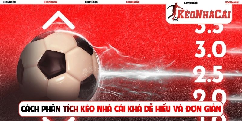 Cách phân tích kèo nhà cái khá dễ hiểu và đơn giản