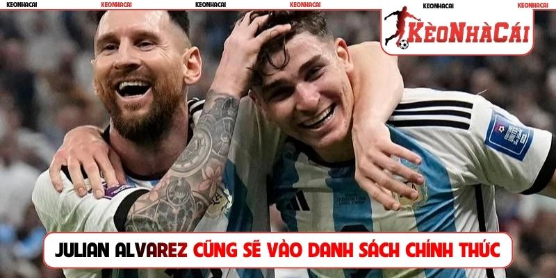 Julian Alvarez cũng sẽ vào danh sách chính thức