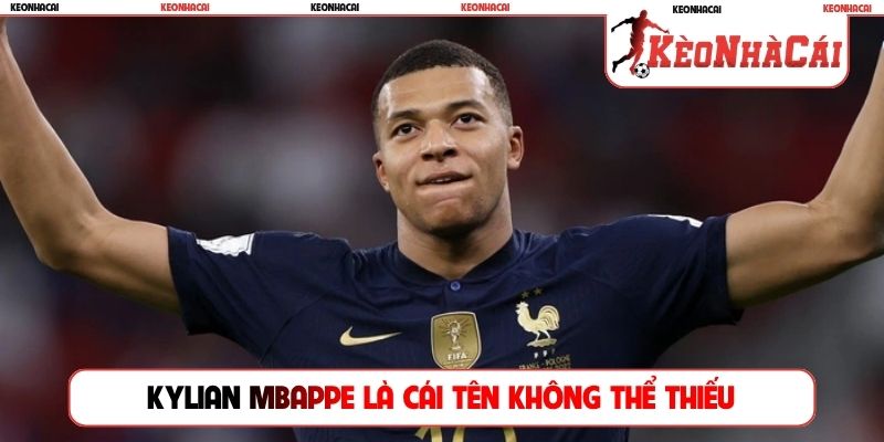 Kylian Mbappe là cái tên không thể thiếu