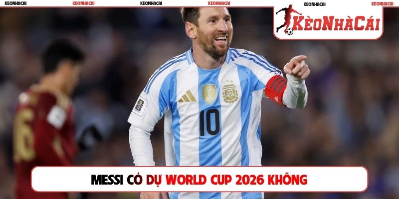 Messi có dự World Cup 2026 không