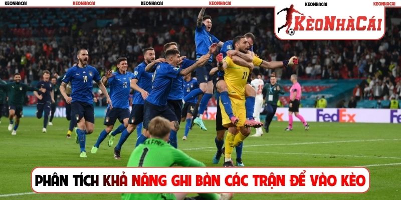 Phân tích khả năng ghi bàn của các trận để vào kèo