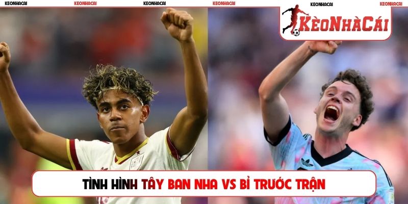 Nhận định tình hình trước trận Tây Ban Nha vs Bỉ