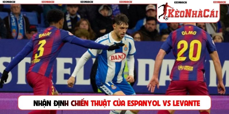 Nhận định chiến thuật của Espanyol vs Levante